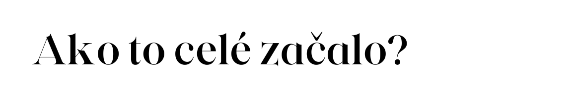 ako to celé začalo